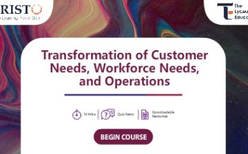 Transformation of Customer Needs, Workforce Needs, and Operations